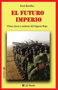 El futuro imperio. China: luces y sombras del Gigante Rojo