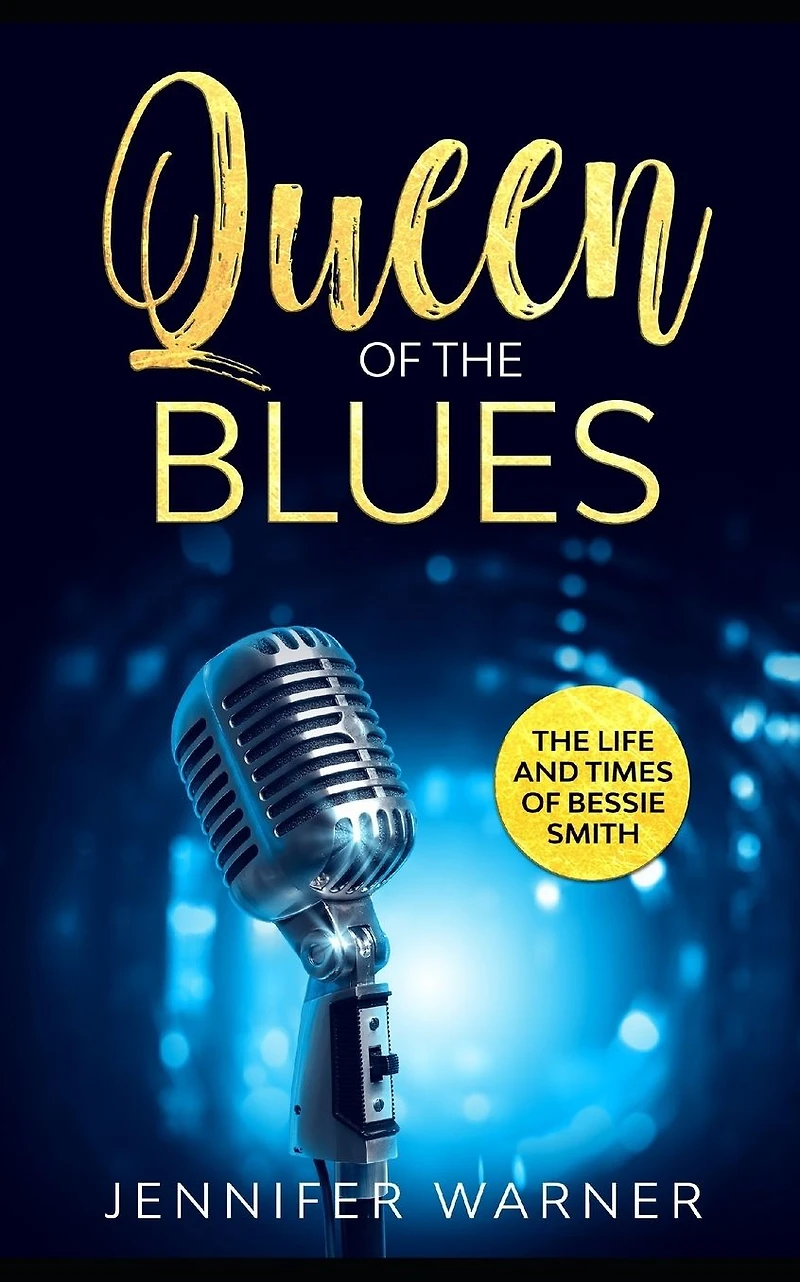 Queen of The Blues: Life and Times Bessie Smith
