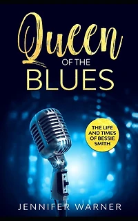 Queen of The Blues: Life and Times Bessie Smith