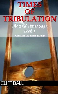 Times of Tribulation: Christian End Thriller (Book 7)