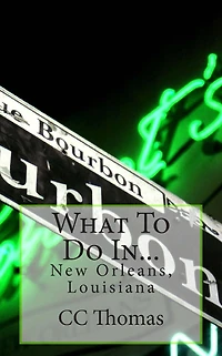 What To Do In...: New Orleans, Louisiana