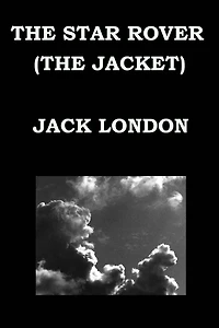 THE STAR ROVER (THE JACKET) By JACK LONDON