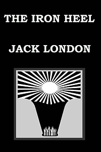 THE IRON HEEL By JACK LONDON