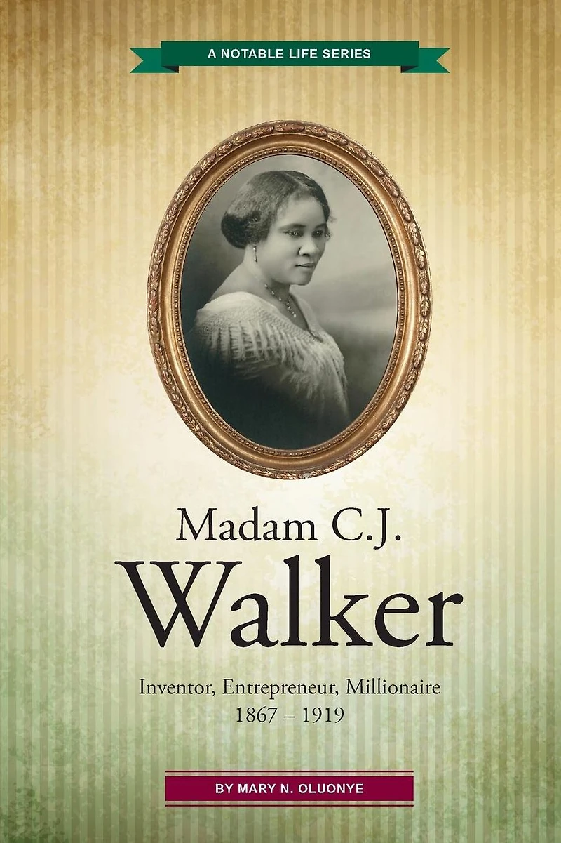 Madam C.J. Walker: Inventor, Entrepreneur, Millionaire