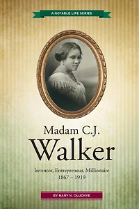Madam C.J. Walker: Inventor, Entrepreneur, Millionaire