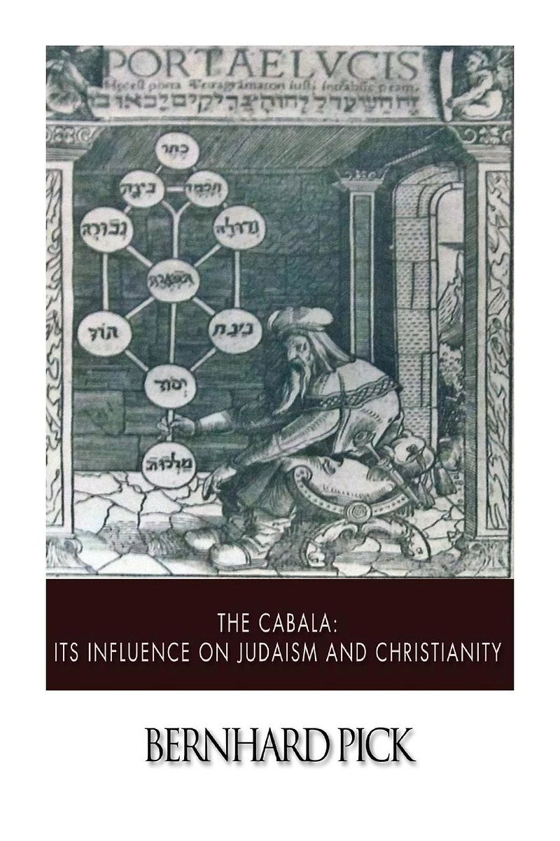 The Cabala (Kaballah): Its Influence on Judaism and Christianity