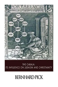 The Cabala (Kaballah): Its Influence on Judaism and Christianity