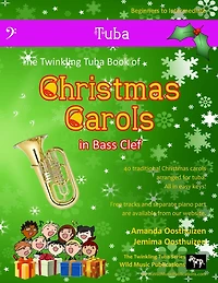 The Twinkling Tuba Book of Christmas Carols in Bass Clef: 40 Traditional Christmas Carols arranged especially for Tuba in Bass Clef