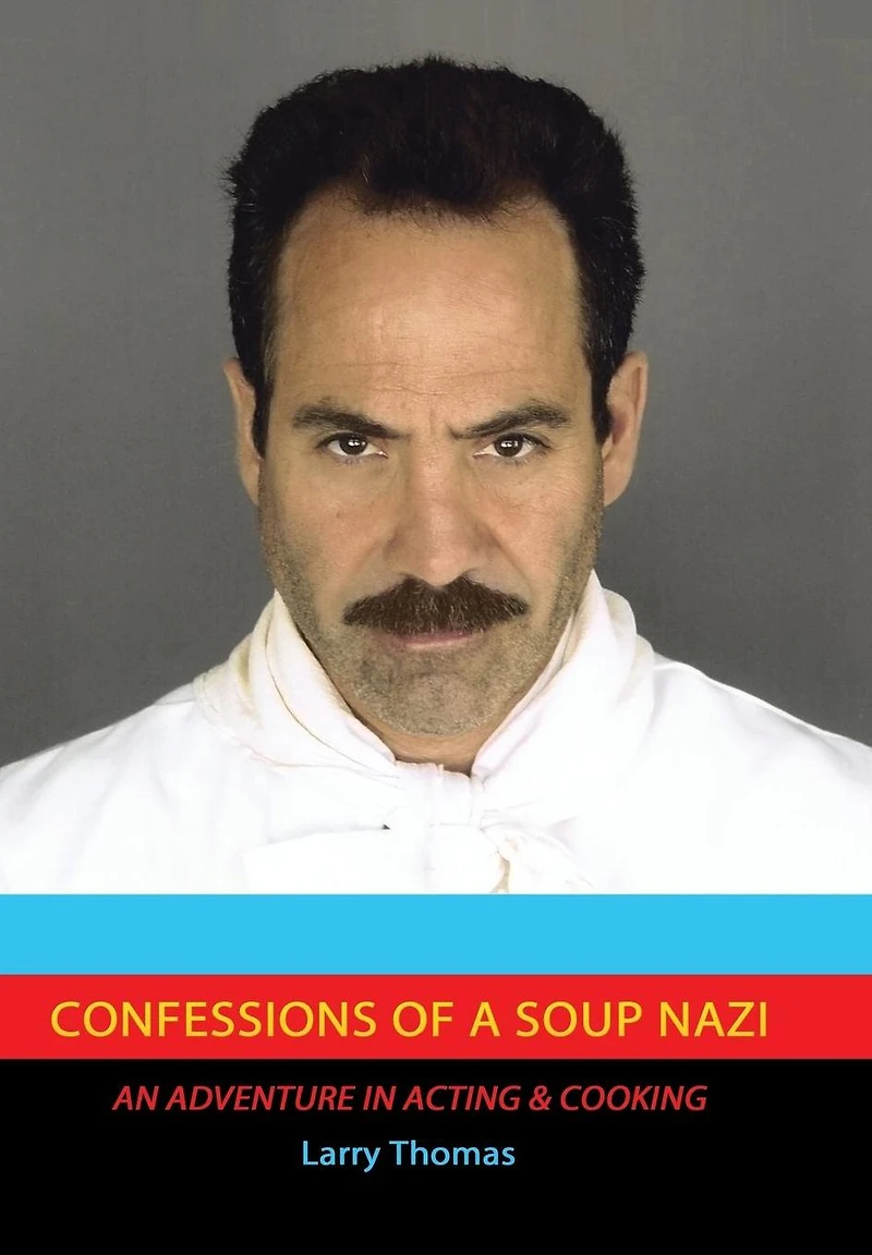 Confessions of a Soup Nazi: An Adventure Acting and Cooking
