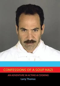 Confessions of a Soup Nazi: An Adventure Acting and Cooking