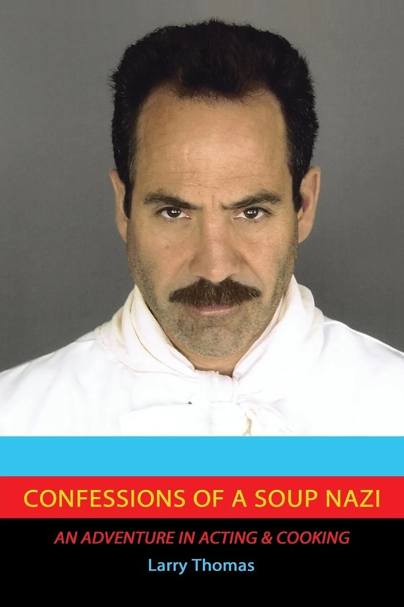Confessions of a Soup Nazi: An Adventure Acting and Cooking