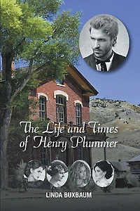 The Life and Times of Henry Plummer