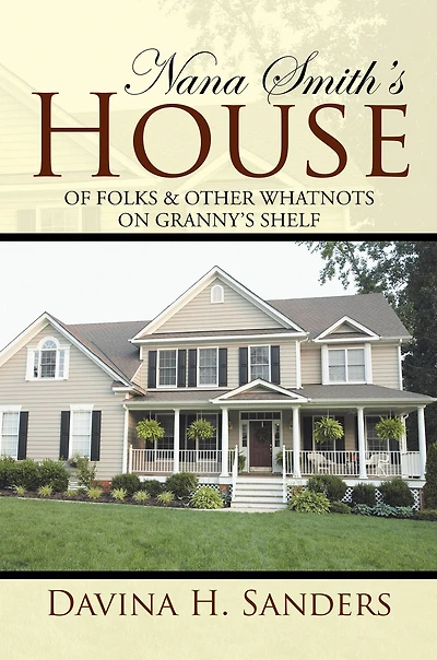 Nana Smith'S House: Of Folks & Other Whatnots on Granny'S Shelf