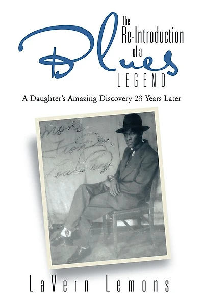 The Re-Introduction of a Blues Legend: A Daughter's Amazing Discovery 23 Years Later