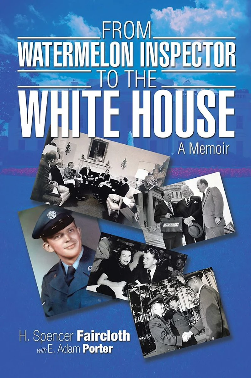 From Watermelon Inspector to the White House: A Memoir