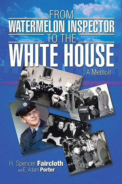 From Watermelon Inspector to the White House: A Memoir