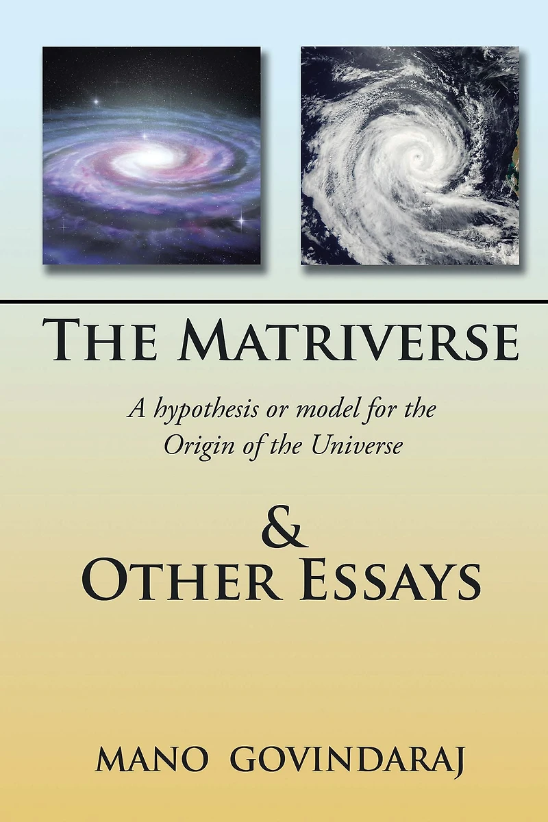 The Matriverse & Other Essays: A Hypothesis or Model of the Origin of the Universe