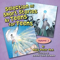 Selection of Short Stories by Teens for Teens: Volume 2
