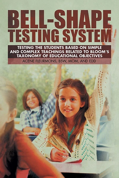Bell-Shape Testing System: Testing the Students Based on Simple and Complex Teachings Related to Bloom'S Taxonomy of Educational Objectives