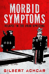 Morbid Symptoms: Relapse the Arab Uprising