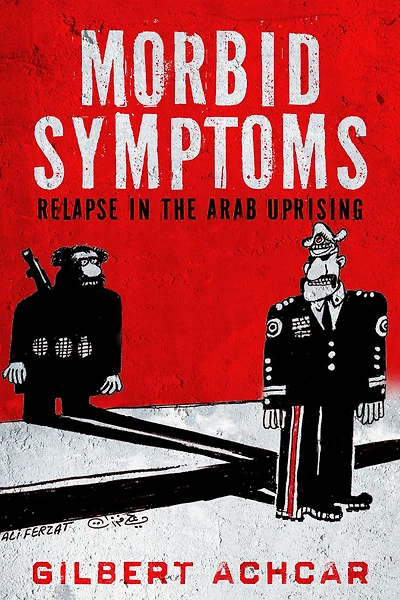 Morbid Symptoms: Relapse the Arab Uprising