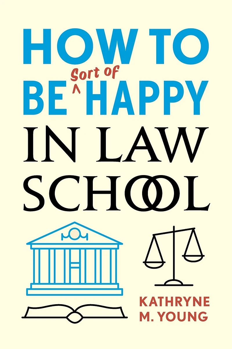 How to Be Sort of Happy Law School