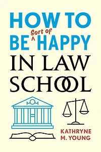 How to Be Sort of Happy Law School