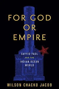 For God or Empire: Sayyid Fadl and the Indian Ocean World