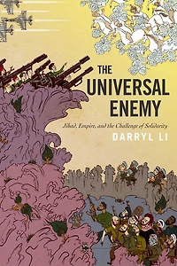 the Universal Enemy: Jihad, Empire, and Challenge of Solidarity