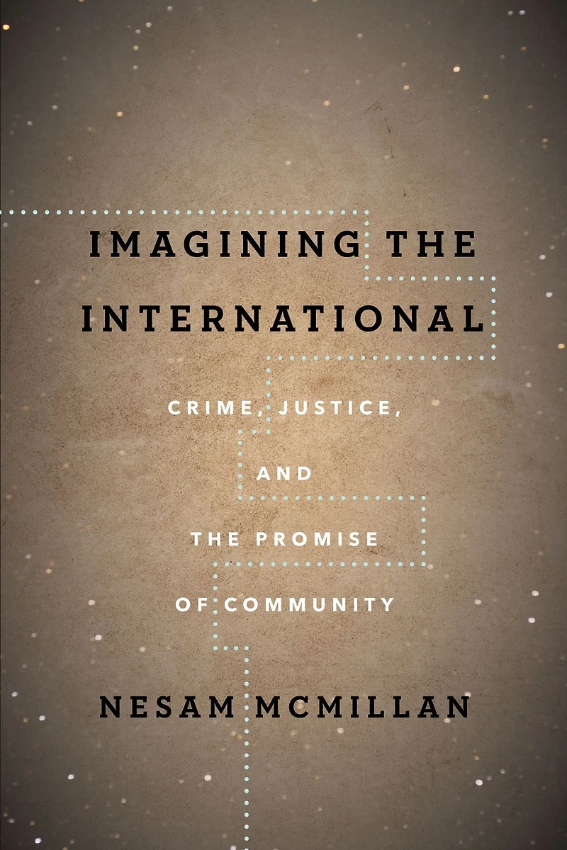 Imagining the International: Crime, Justice, and Promise of Community