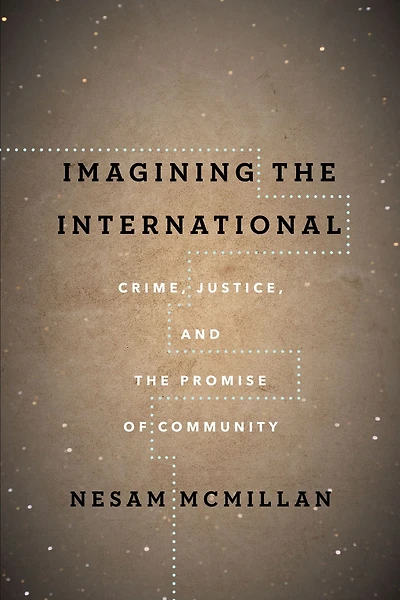 Imagining the International: Crime, Justice, and Promise of Community