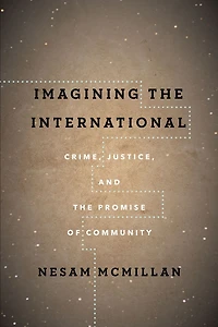 Imagining the International: Crime, Justice, and Promise of Community