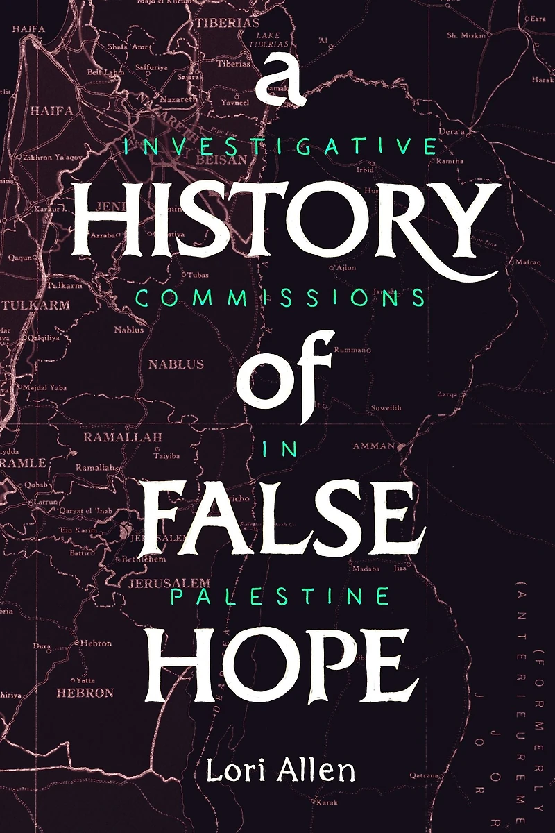 A History of False Hope: Investigative Commissions Palestine