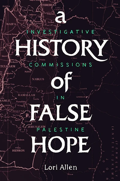 A History of False Hope: Investigative Commissions Palestine