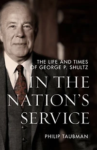 The Nation's Service: Life and Times of George P. Shultz