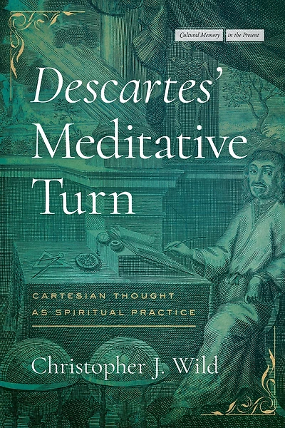 Descartes' Meditative Turn: Cartesian Thought as Spiritual Practice