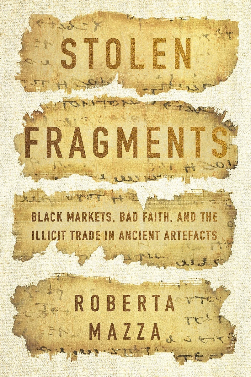 Stolen Fragments: Black Markets, Bad Faith, and the Illicit Trade Ancient Artefacts