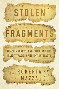 Stolen Fragments: Black Markets, Bad Faith, and the Illicit Trade Ancient Artefacts