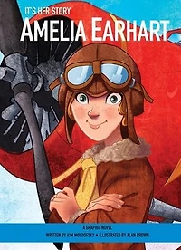 It's Her Story Amelia Earhart: A Graphic Novel