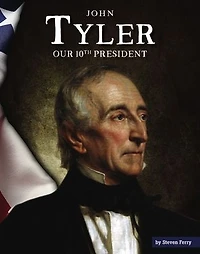 John Tyler: Our 10th President