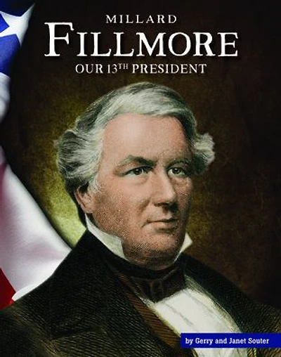 Millard Fillmore: Our 13th President