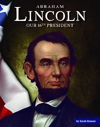 Abraham Lincoln: Our 16th President