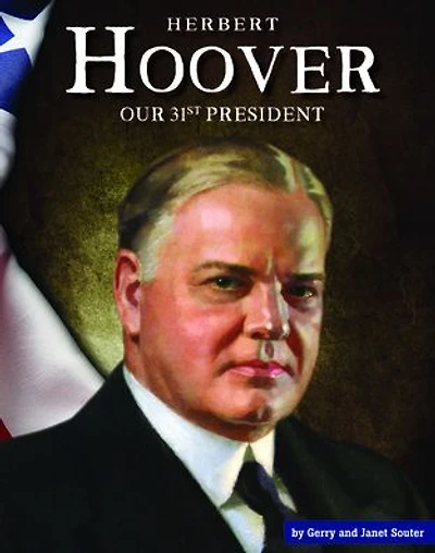 Herbert Hoover: Our 31st President