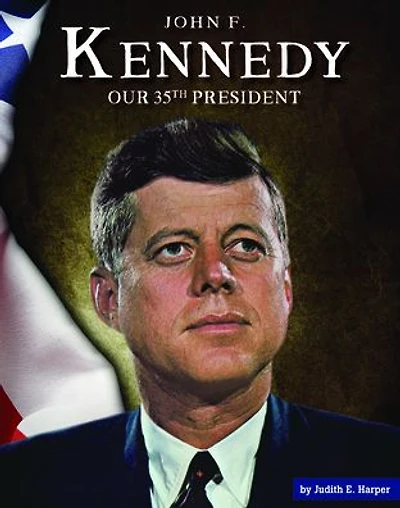 John F. Kennedy: Our 35th President