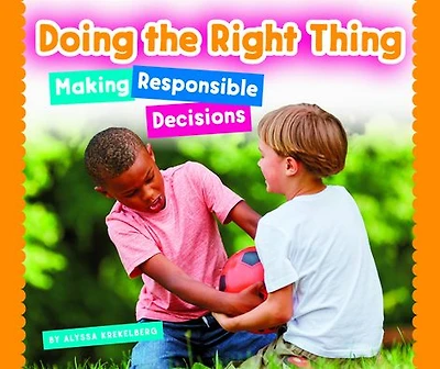 Doing the Right Thing: Making Responsible Decisions