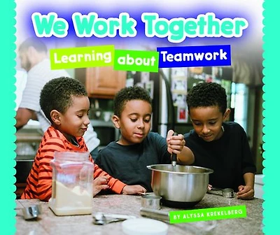 We Work Together: Learning about Teamwork
