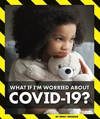 What If I'm Worried about Covid-19?