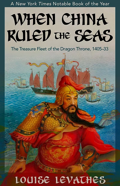 When China Ruled the Seas: Treasure Fleet of Dragon Throne, 1405-1433