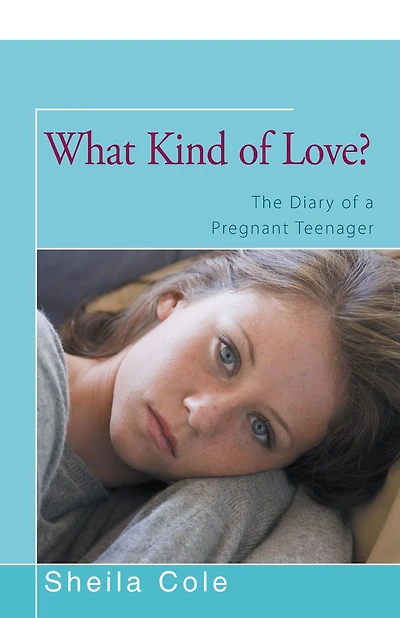 What Kind of Love?: The Diary a Pregnant Teenager
