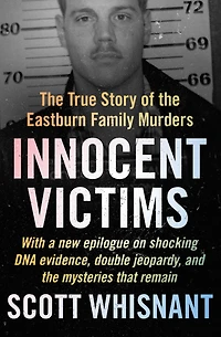 Innocent Victims: the True Story of Eastburn Family Murders